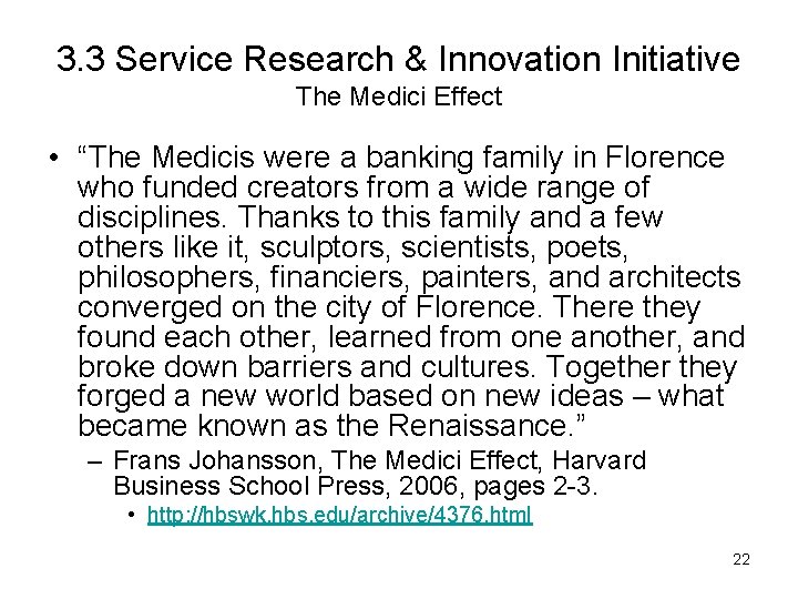 3. 3 Service Research & Innovation Initiative The Medici Effect • “The Medicis were