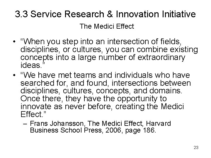 3. 3 Service Research & Innovation Initiative The Medici Effect • “When you step