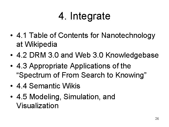 4. Integrate • 4. 1 Table of Contents for Nanotechnology at Wikipedia • 4.