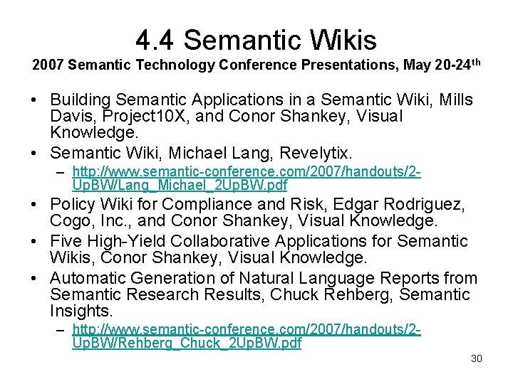 4. 4 Semantic Wikis 2007 Semantic Technology Conference Presentations, May 20 -24 th •