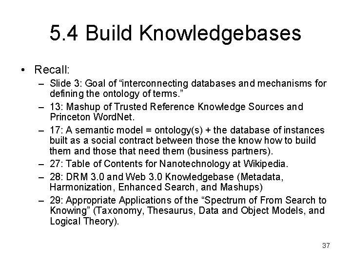 5. 4 Build Knowledgebases • Recall: – Slide 3: Goal of “interconnecting databases and