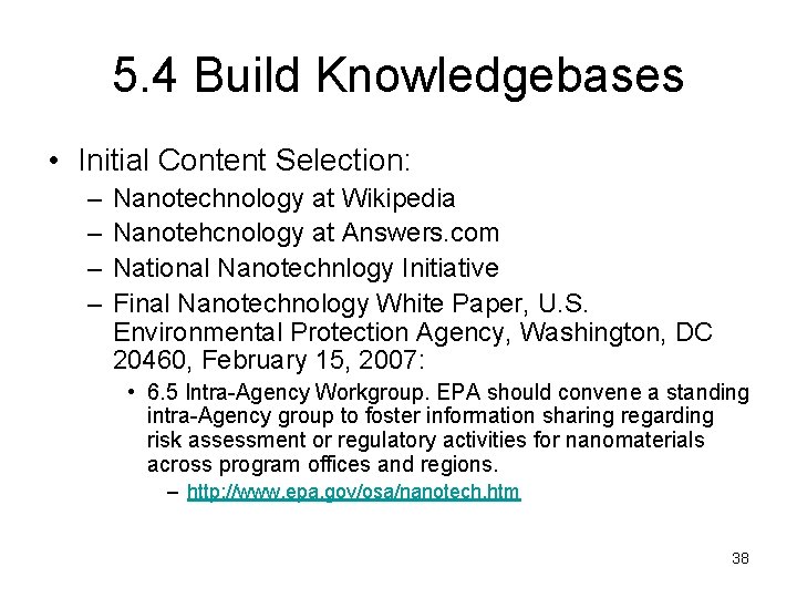 5. 4 Build Knowledgebases • Initial Content Selection: – – Nanotechnology at Wikipedia Nanotehcnology