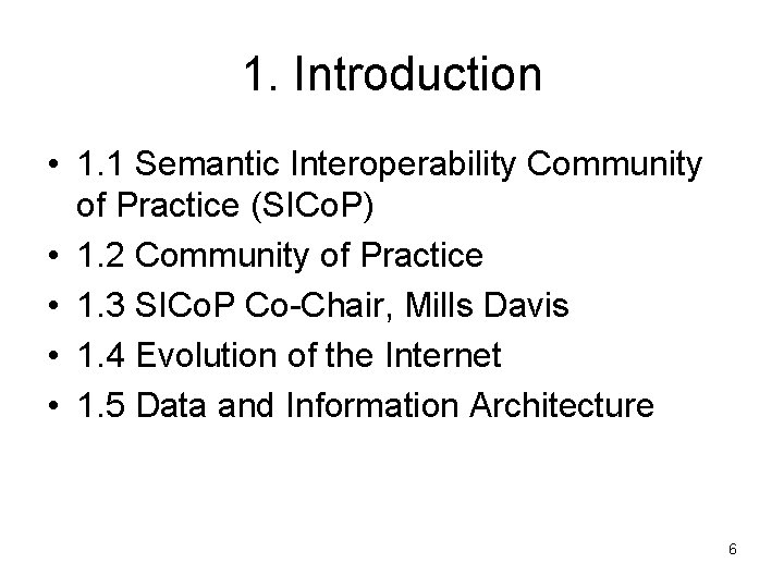 1. Introduction • 1. 1 Semantic Interoperability Community of Practice (SICo. P) • 1.