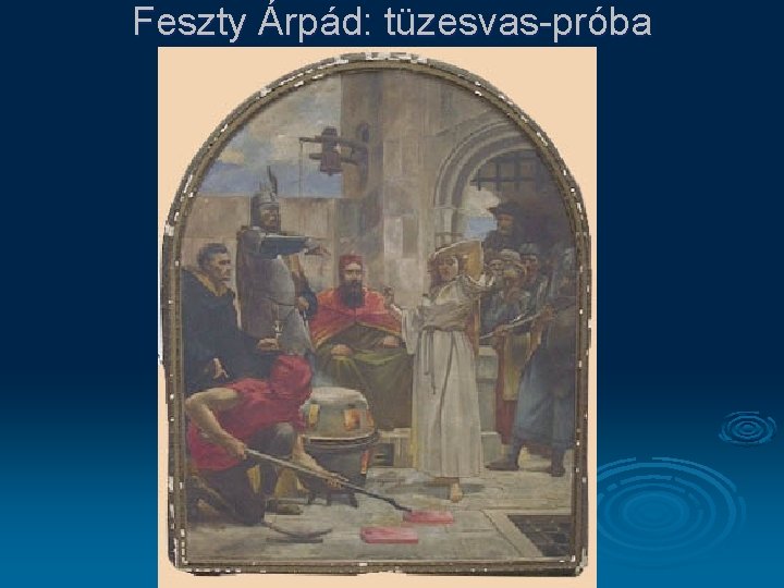 Feszty Árpád: tüzesvas-próba 