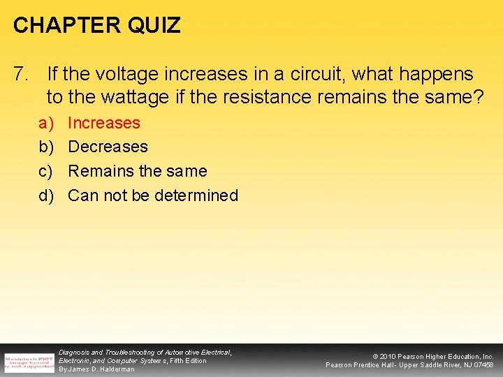 CHAPTER QUIZ 7. If the voltage increases in a circuit, what happens to the