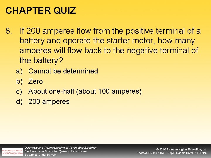 CHAPTER QUIZ 8. If 200 amperes flow from the positive terminal of a battery