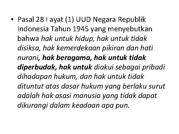  • Pasal 28 I ayat (1) UUD Negara Republik Indonesia Tahun 1945 yang