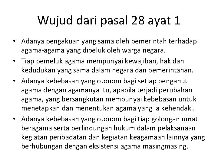 Wujud dari pasal 28 ayat 1 • Adanya pengakuan yang sama oleh pemerintah terhadap