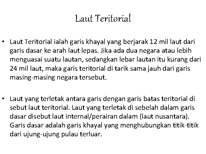 Laut Teritorial • Laut Teritorial ialah garis khayal yang berjarak 12 mil laut dari