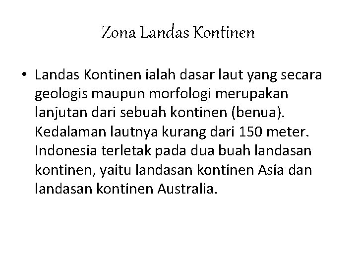 Zona Landas Kontinen • Landas Kontinen ialah dasar laut yang secara geologis maupun morfologi