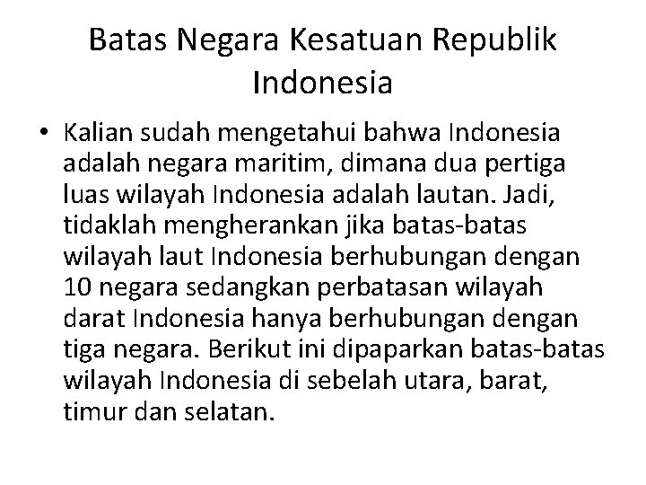 Batas Negara Kesatuan Republik Indonesia • Kalian sudah mengetahui bahwa Indonesia adalah negara maritim,
