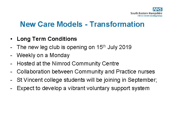 New Care Models - Transformation • - Long Term Conditions The new leg club