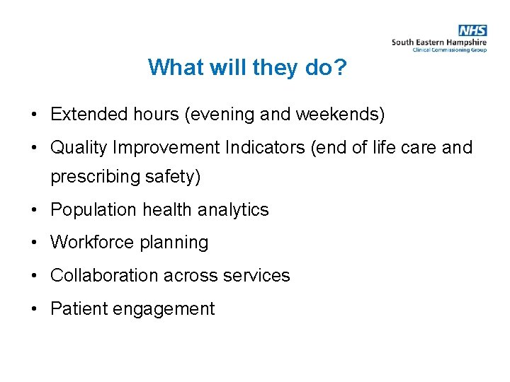 What will they do? • Extended hours (evening and weekends) • Quality Improvement Indicators