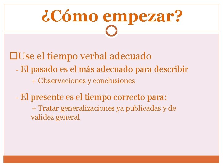 ¿Cómo empezar? Use el tiempo verbal adecuado - El pasado es el más adecuado