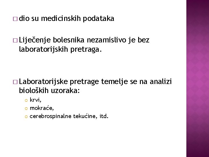 � dio su medicinskih podataka � Liječenje bolesnika nezamislivo je bez laboratorijskih pretraga. �