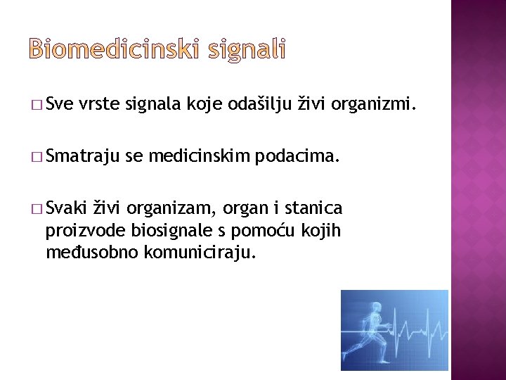 � Sve vrste signala koje odašilju živi organizmi. � Smatraju � Svaki se medicinskim