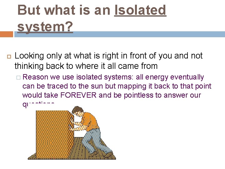 But what is an Isolated system? Looking only at what is right in front