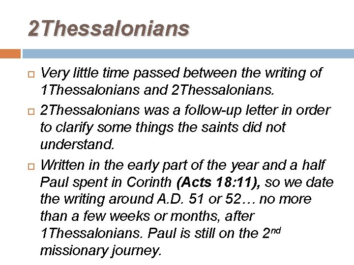 2 Thessalonians Very little time passed between the writing of 1 Thessalonians and 2