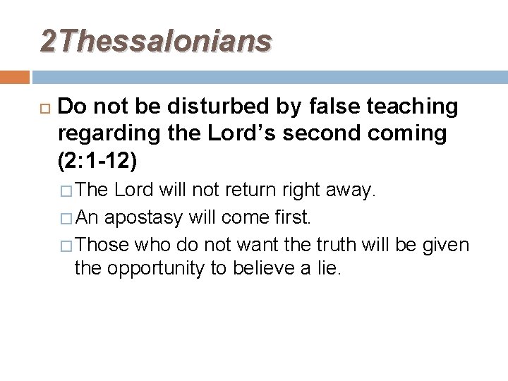 2 Thessalonians Do not be disturbed by false teaching regarding the Lord’s second coming