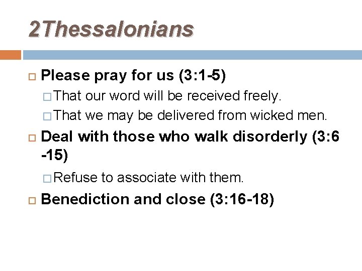 2 Thessalonians Please pray for us (3: 1 -5) � That our word will