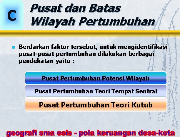 C n Pusat dan Batas Wilayah Pertumbuhan Berdarkan faktor tersebut, untuk mengidentifikasi pusat-pusat pertumbuhan