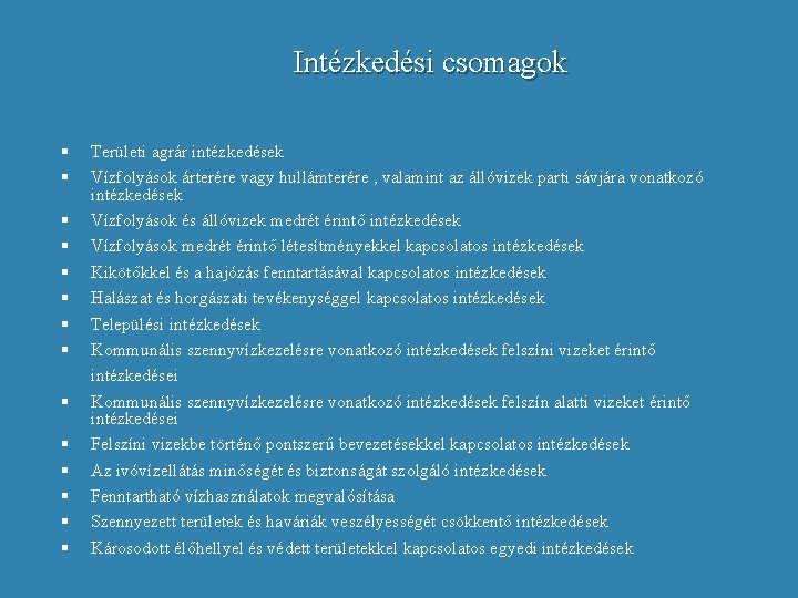 Intézkedési csomagok § § § § Területi agrár intézkedések Vízfolyások árterére vagy hullámterére ,