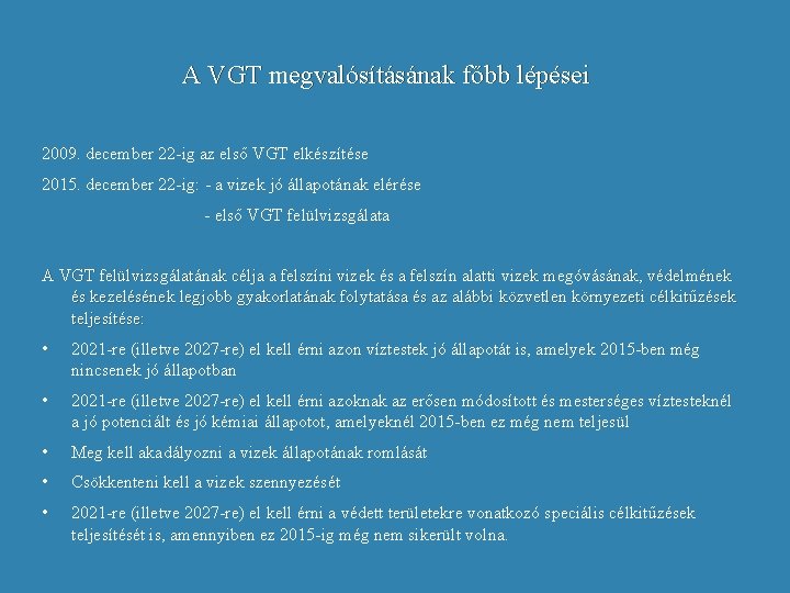 A VGT megvalósításának főbb lépései 2009. december 22 -ig az első VGT elkészítése 2015.