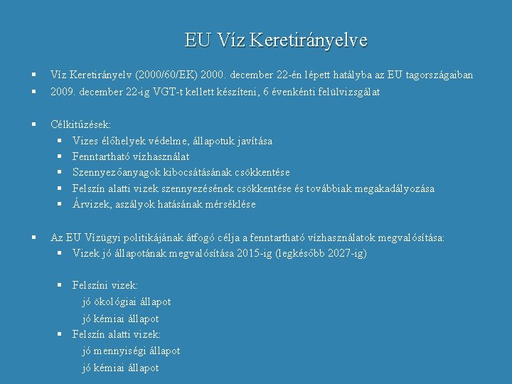 EU Víz Keretirányelve § § Víz Keretirányelv (2000/60/EK) 2000. december 22 -én lépett hatályba