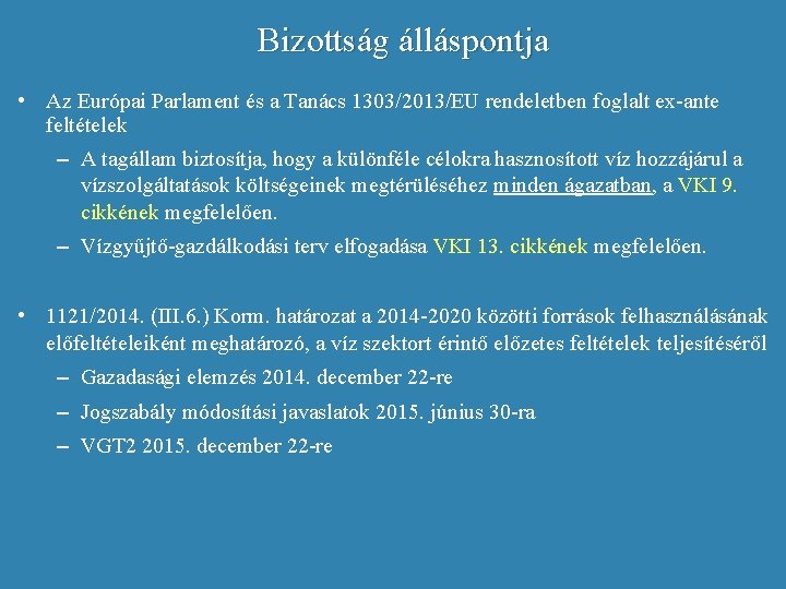 Bizottság álláspontja • Az Európai Parlament és a Tanács 1303/2013/EU rendeletben foglalt ex-ante feltételek