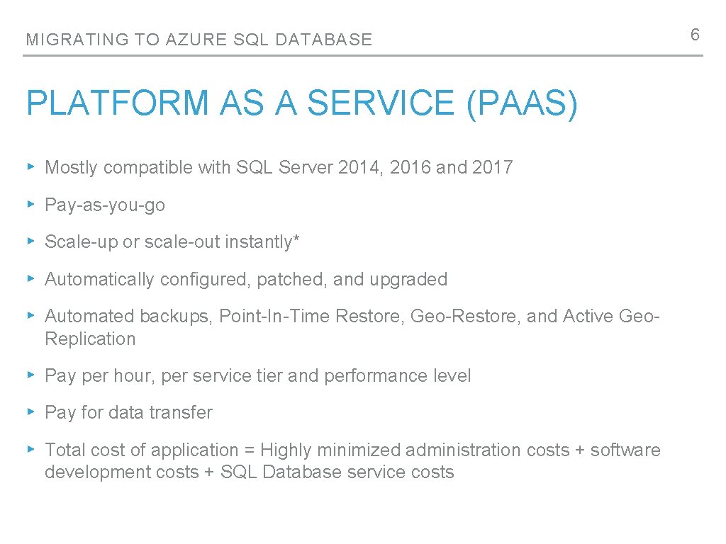 MIGRATING TO AZURE SQL DATABASE PLATFORM AS A SERVICE (PAAS) ▸ Mostly compatible with