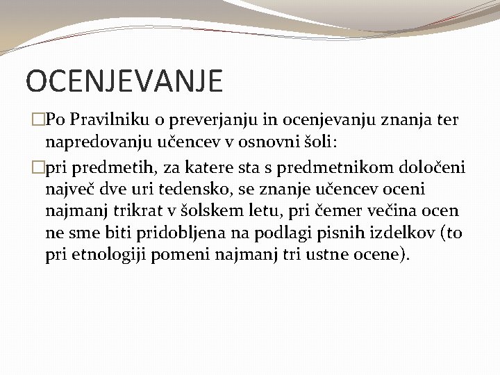 OCENJEVANJE �Po Pravilniku o preverjanju in ocenjevanju znanja ter napredovanju učencev v osnovni šoli: