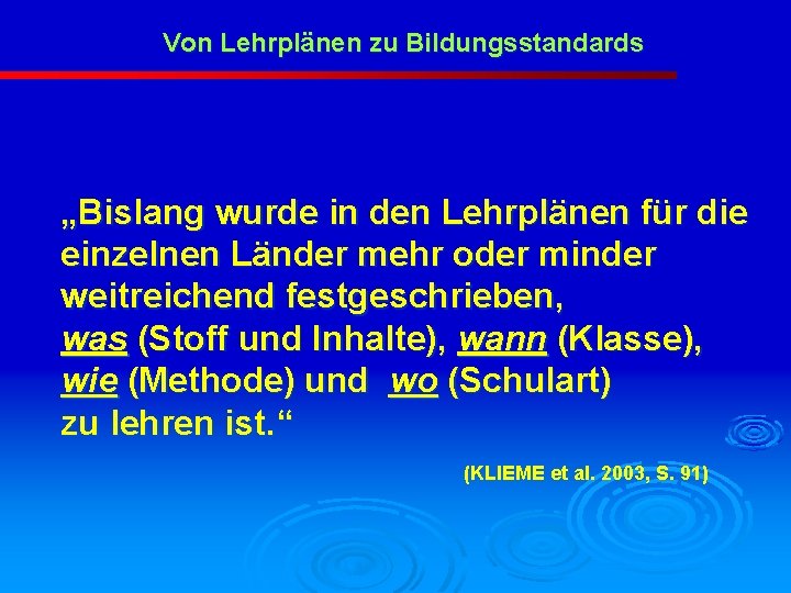 Von Lehrplänen zu Bildungsstandards „Bislang wurde in den Lehrplänen für die einzelnen Länder mehr