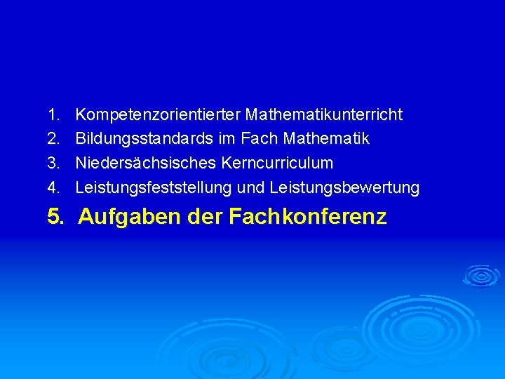 1. 2. 3. 4. Kompetenzorientierter Mathematikunterricht Bildungsstandards im Fach Mathematik Niedersächsisches Kerncurriculum Leistungsfeststellung und