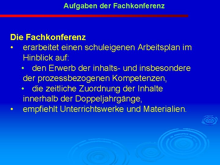 Aufgaben der Fachkonferenz Die Fachkonferenz • erarbeitet einen schuleigenen Arbeitsplan im Hinblick auf: •