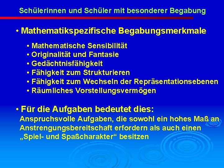 Schülerinnen und Schüler mit besonderer Begabung • Mathematikspezifische Begabungsmerkmale • Mathematische Sensibilität • Originalität