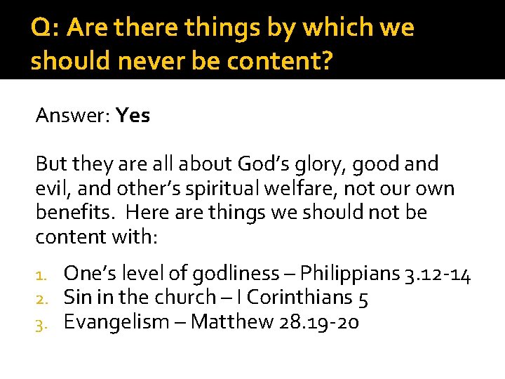Q: Are there things by which we should never be content? Answer: Yes But