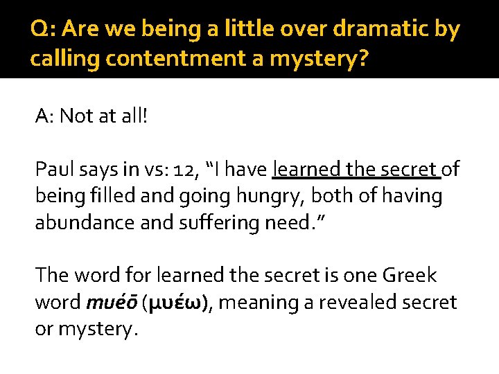 Q: Are we being a little over dramatic by calling contentment a mystery? A: