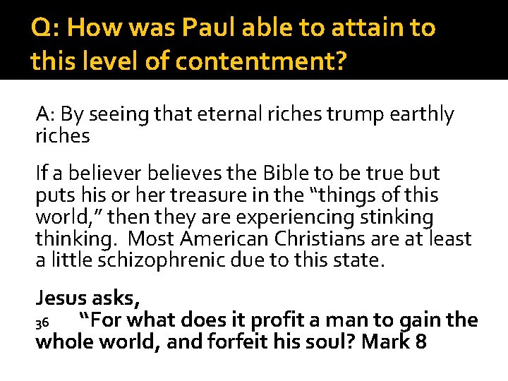 Q: How was Paul able to attain to this level of contentment? A: By