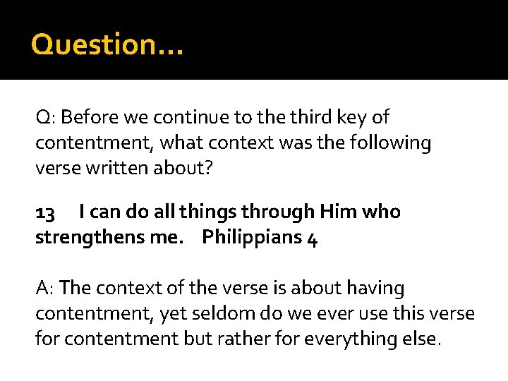 Question… Q: Before we continue to the third key of contentment, what context was