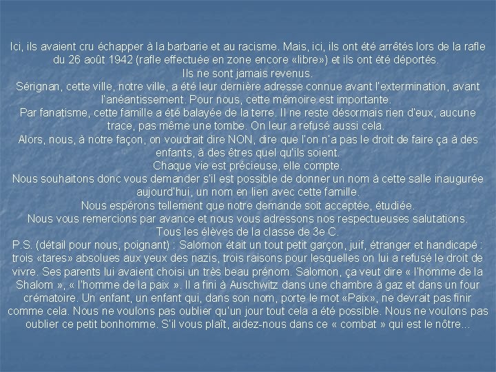 Ici, ils avaient cru échapper à la barbarie et au racisme. Mais, ici, ils