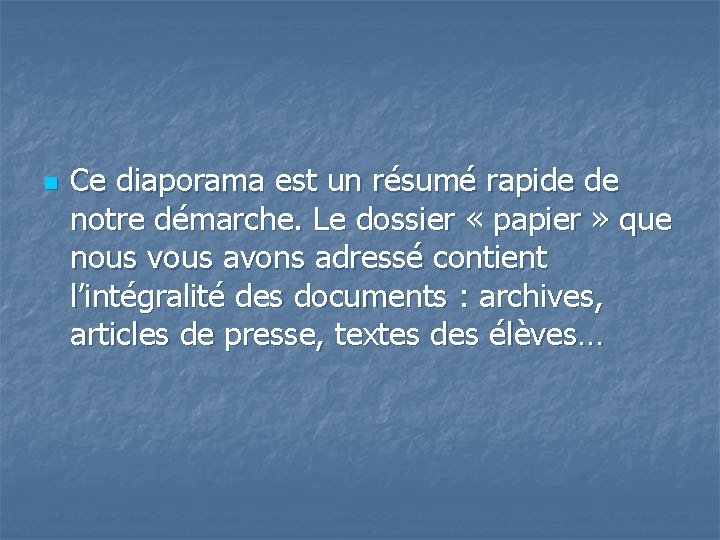 n Ce diaporama est un résumé rapide de notre démarche. Le dossier « papier