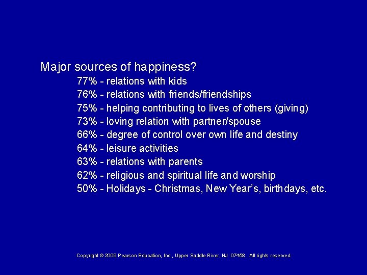 Major sources of happiness? 77% - relations with kids 76% - relations with friends/friendships