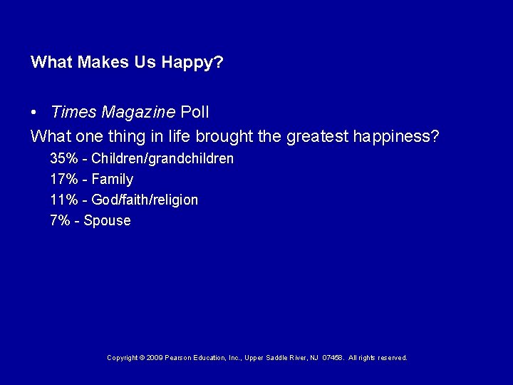What Makes Us Happy? • Times Magazine Poll What one thing in life brought