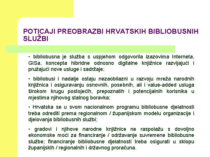 POTICAJI PREOBRAZBI HRVATSKIH BIBLIOBUSNIH SLUŽBI • bibliobusna je služba s uspjehom odgovorila izazovima Interneta,