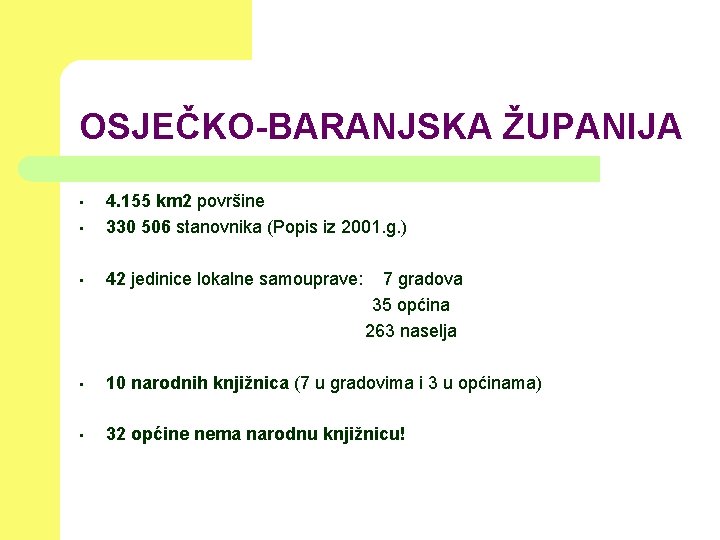 OSJEČKO-BARANJSKA ŽUPANIJA • 4. 155 km 2 površine 330 506 stanovnika (Popis iz 2001.