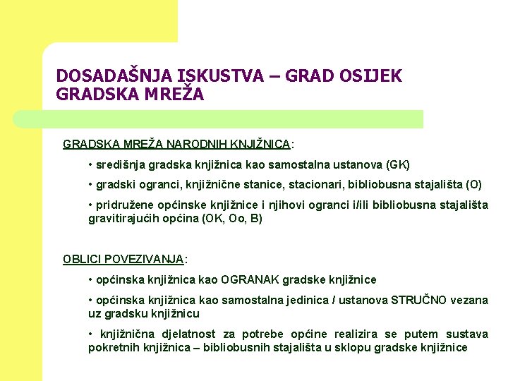 DOSADAŠNJA ISKUSTVA – GRAD OSIJEK GRADSKA MREŽA NARODNIH KNJIŽNICA: • središnja gradska knjižnica kao