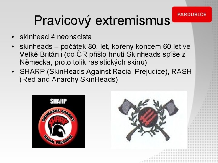 Pravicový extremismus • skinhead ≠ neonacista • skinheads – počátek 80. let, kořeny koncem