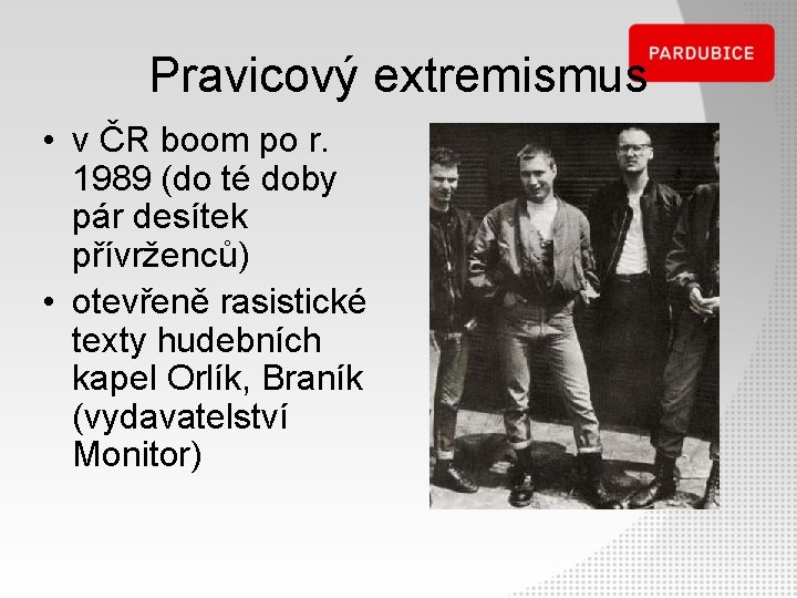Pravicový extremismus • v ČR boom po r. 1989 (do té doby pár desítek