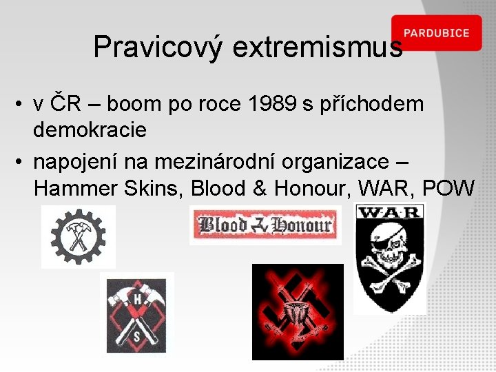 Pravicový extremismus • v ČR – boom po roce 1989 s příchodem demokracie •