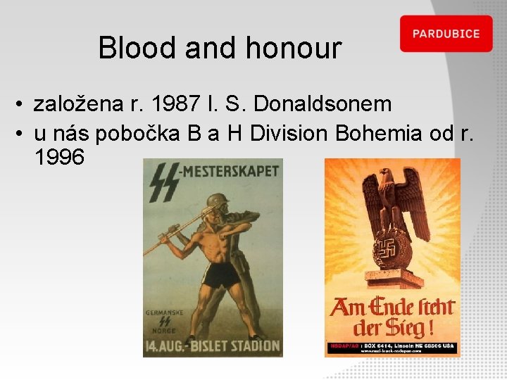 Blood and honour • založena r. 1987 I. S. Donaldsonem • u nás pobočka